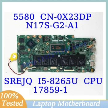 CN-0X23DP 0X23DP X23DP За DELL 5480 5488 5580 W / SREJQ I5-8265U CPU дънна платка 17859-1 Дънна платка за лаптоп 100% напълно тествана добра