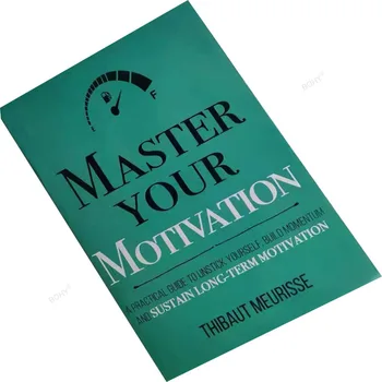 Овладяване на мотивацията Освобождаване от мотивацията за самоизграждане Поддържане на дългосрочна мотивация Вдъхновяващи книги